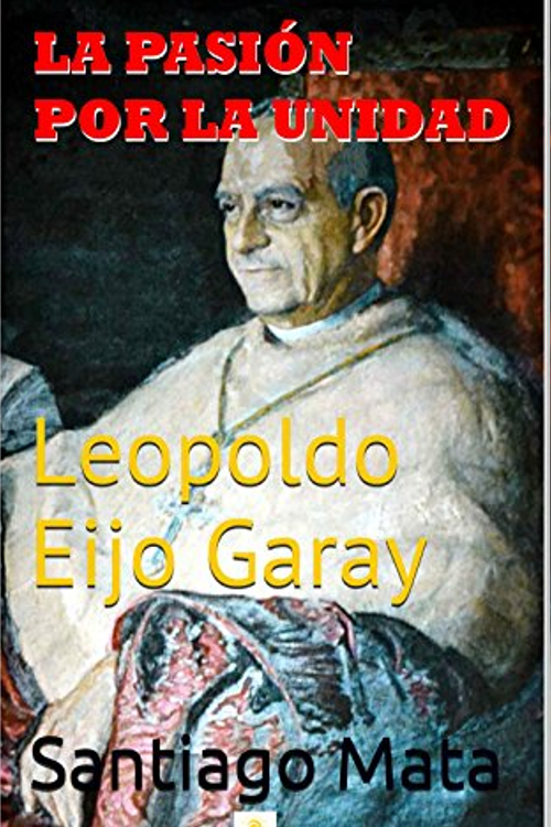 Leopoldo Eijo Garay. La pasión por la unidad